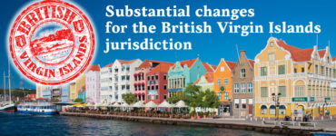 Substantial changes for the British Virgin Islands jurisdiction