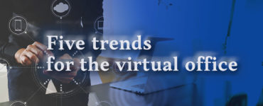Five trends for the virtual office