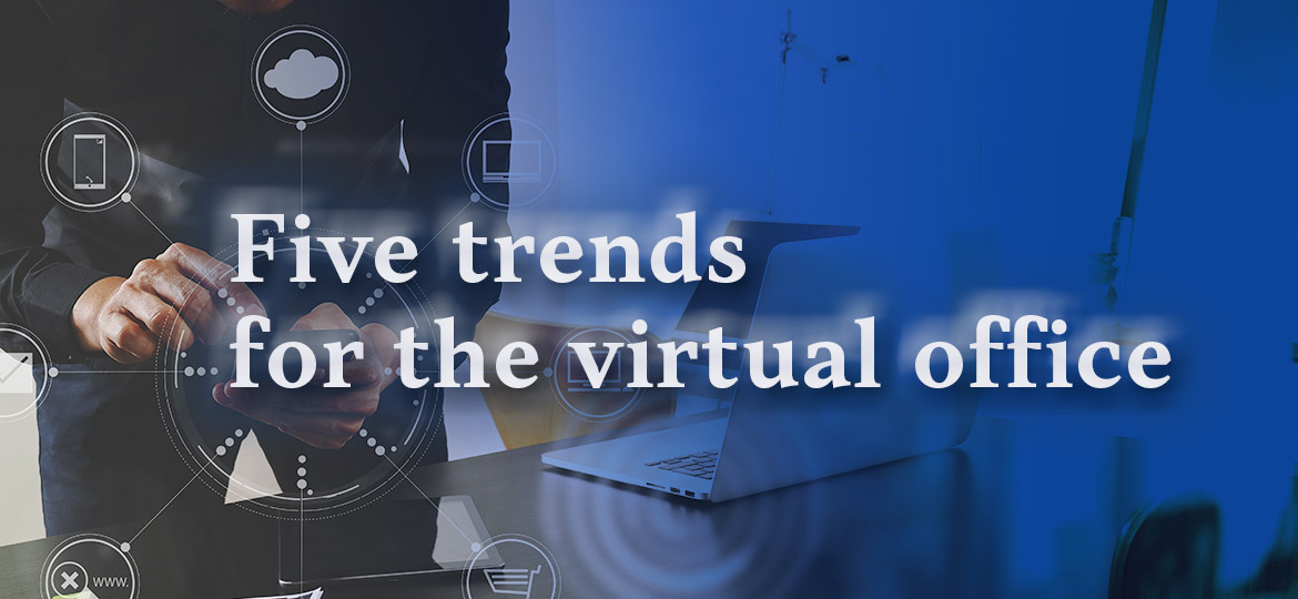 Five trends for the virtual office
