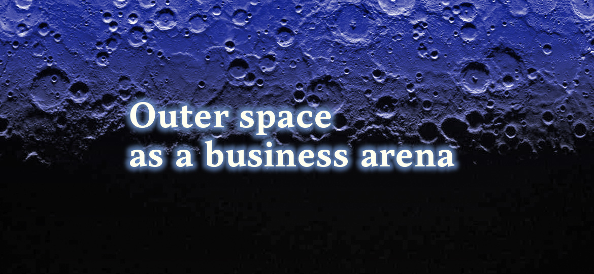 Outer space as a business arena