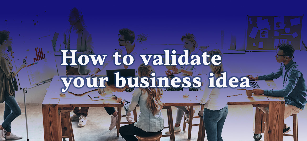 How to validate your business idea