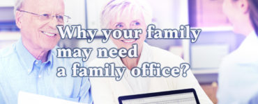 Why your family may need a family office?