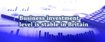 Business investment level is stable in Britain
