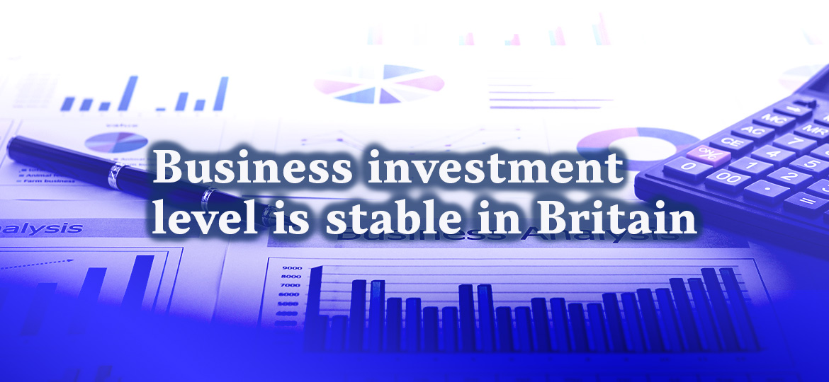 Business investment level is stable in Britain