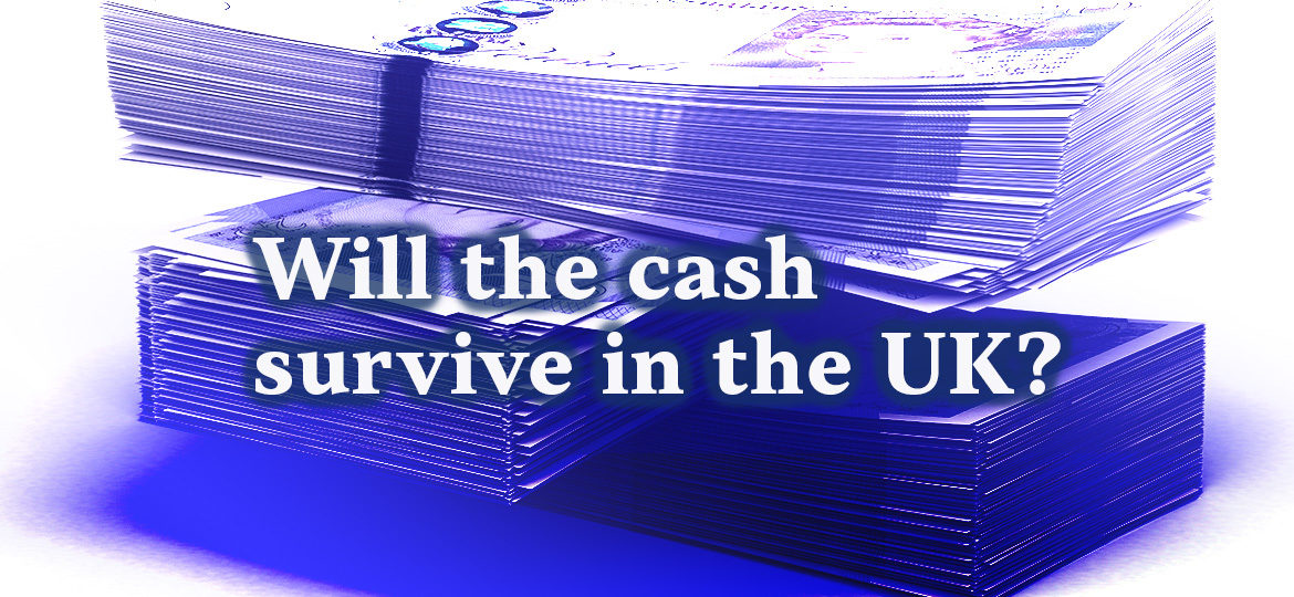 Will the cash survive in the UK?