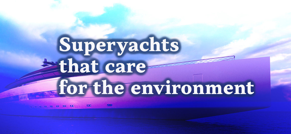 Superyachts that care for the environment