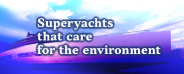 Superyachts that care for the environment