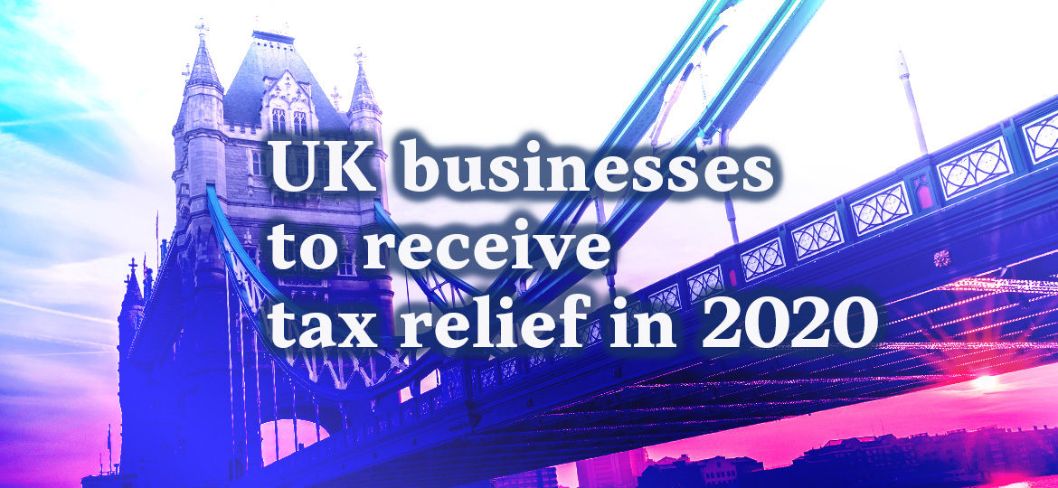 UK businesses to receive tax relief in 2020