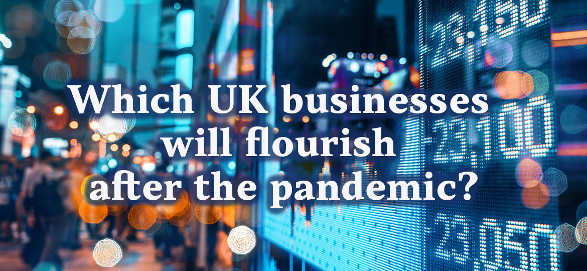 Which UK businesses will flourish after the pandemic?