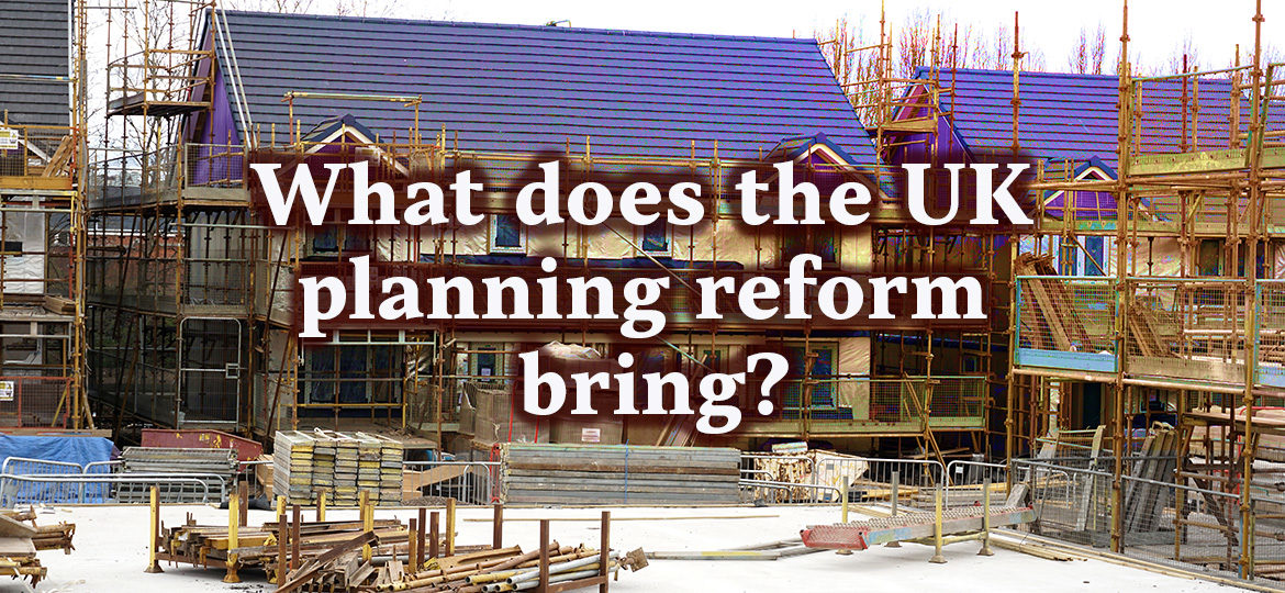 What does the UK planning reform bring?