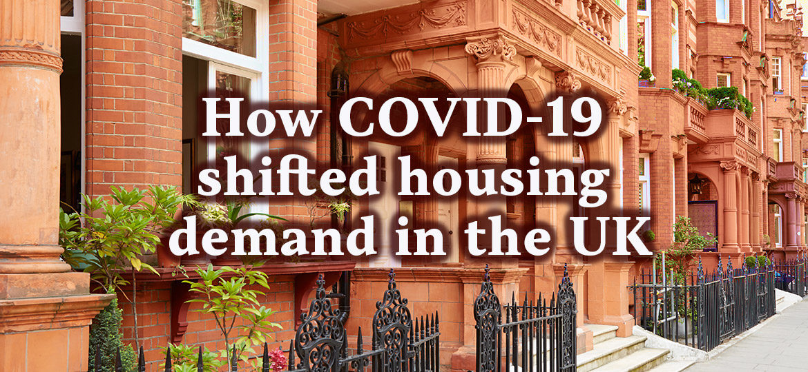 How COVID-19 shifted housing demand in the UK