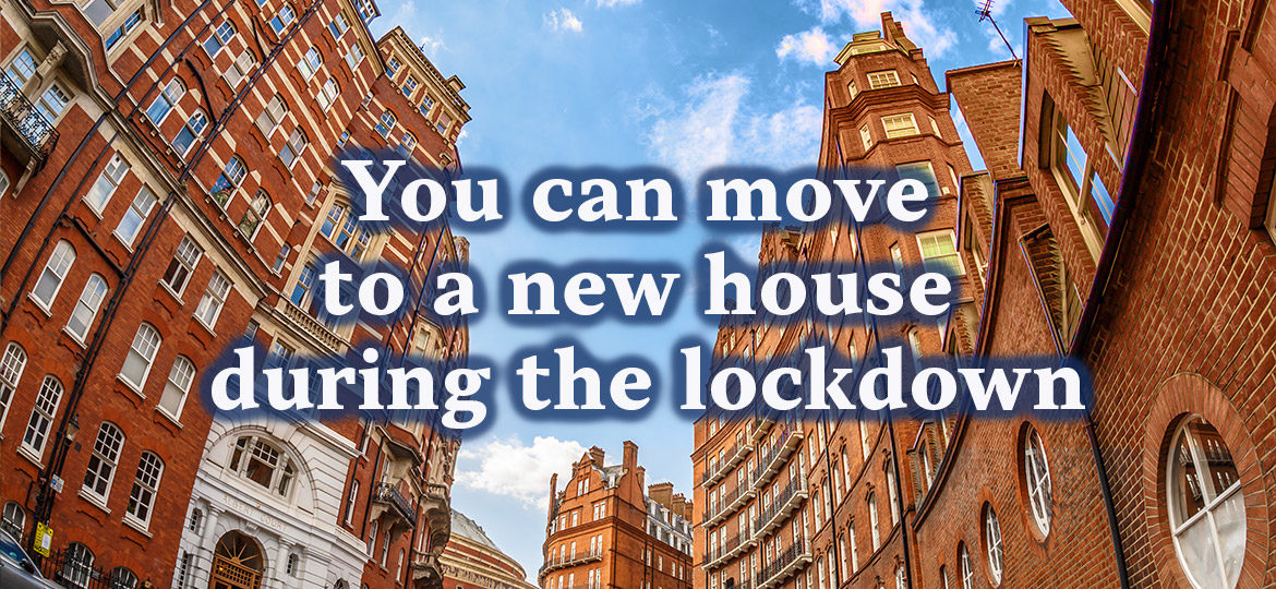 You can move to a new house during the lockdown