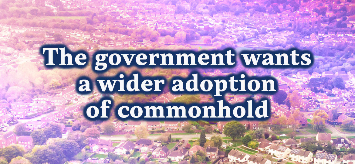 The government wants a wider adoption of commonhold
