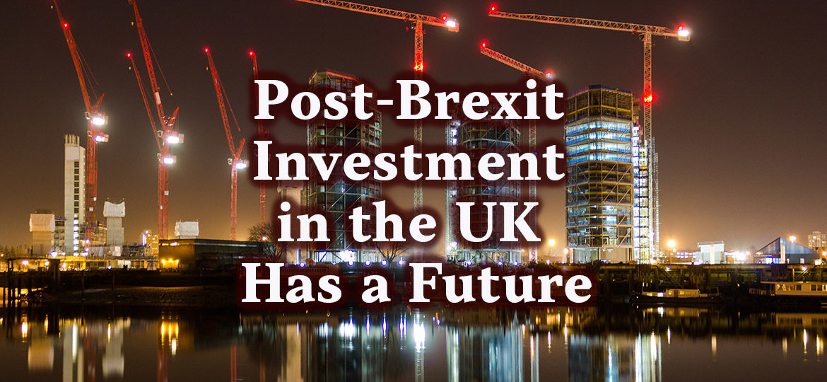 Post-Brexit investment in the UK has a future