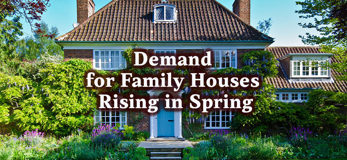 Demand for family houses rising in spring