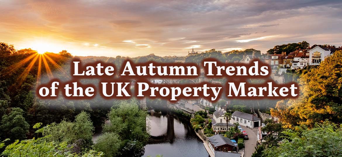 Late Autumn Trends of the UK Property Market
