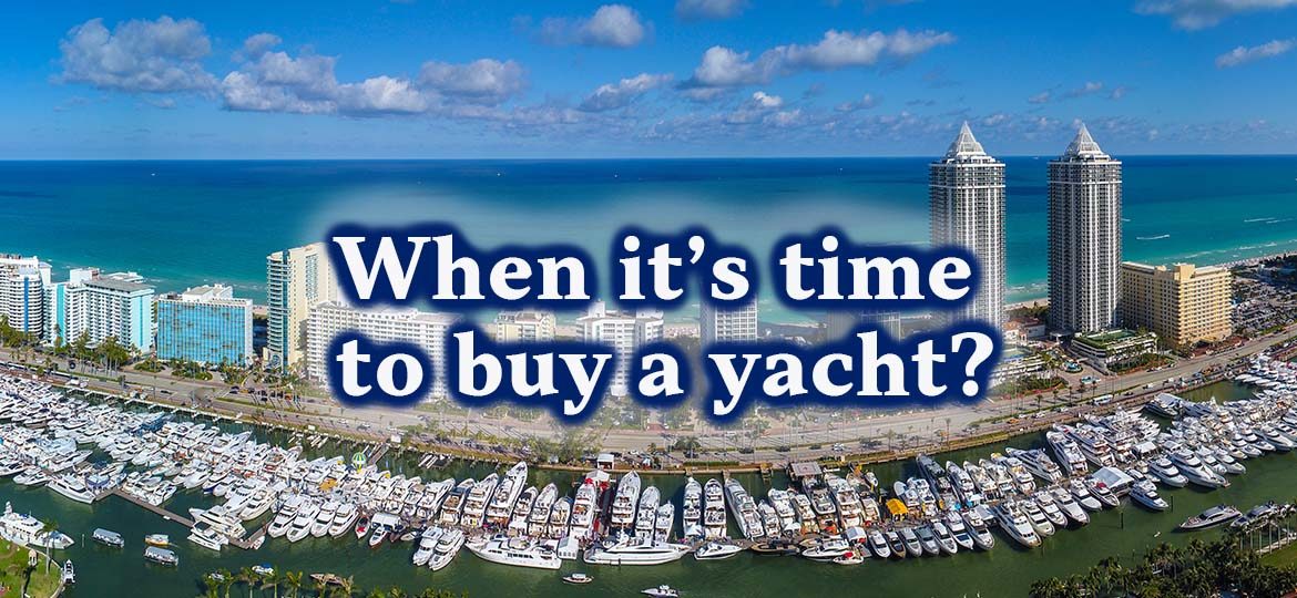 When it’s time to buy a yacht?