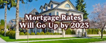 Mortgage rates will go up by 2023