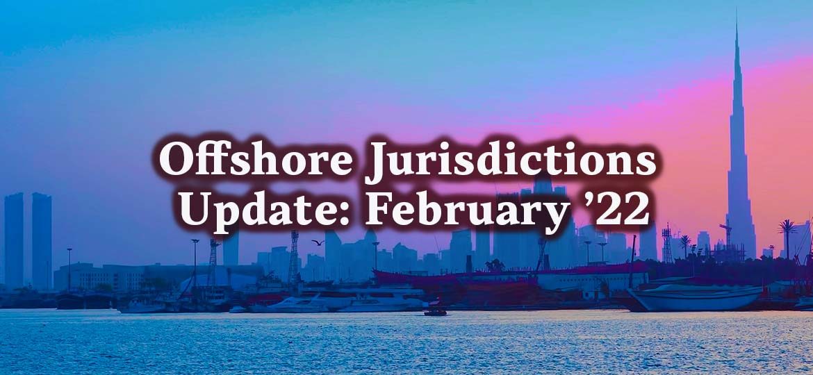 Offshore Jurisdictions Update: February ’22